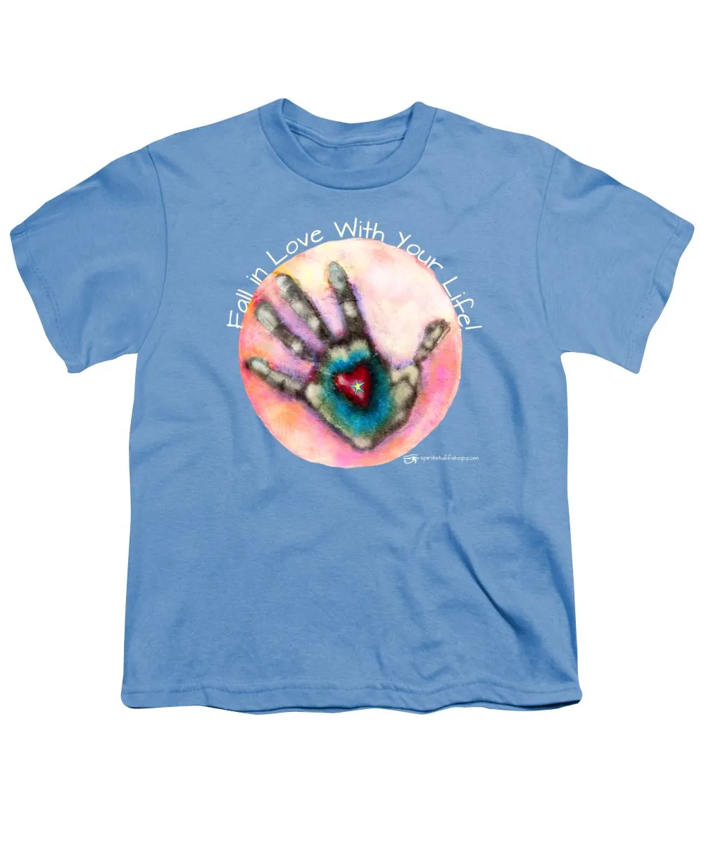 Fall In Love With Your Life - Youth T-Shirt