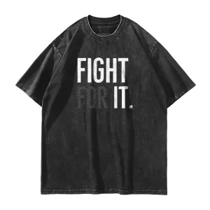 Fight For It Washed T-Shirt