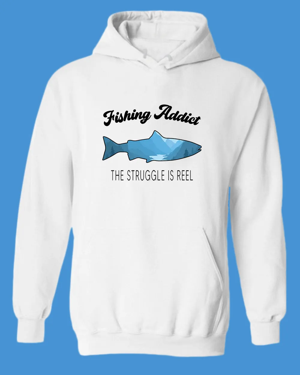 Fishing Addict, the struggle is reel hoodie, fishing hoodie