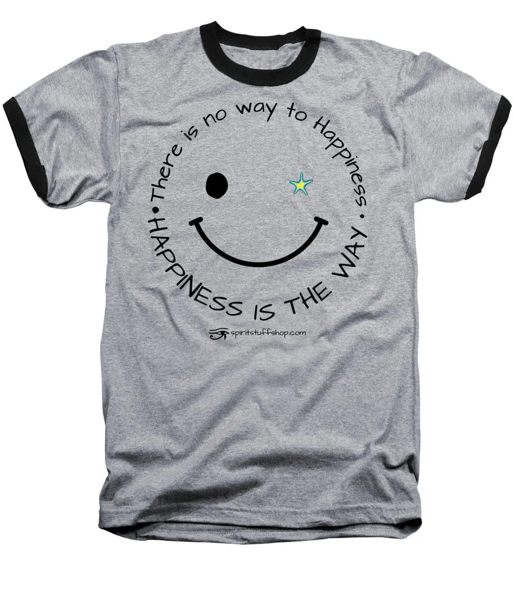 Happiness Is The Way - Baseball T-Shirt