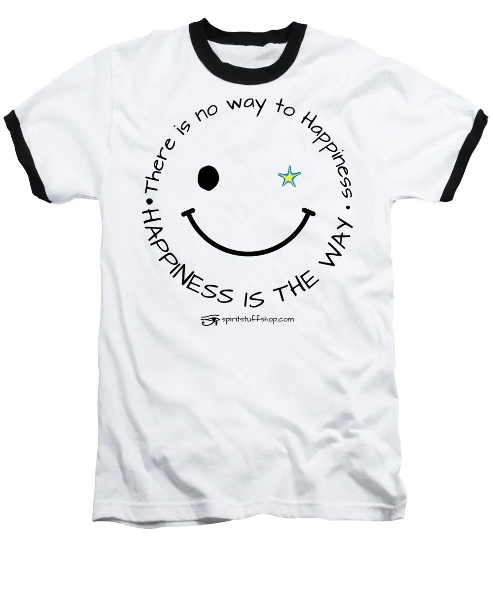 Happiness Is The Way - Baseball T-Shirt