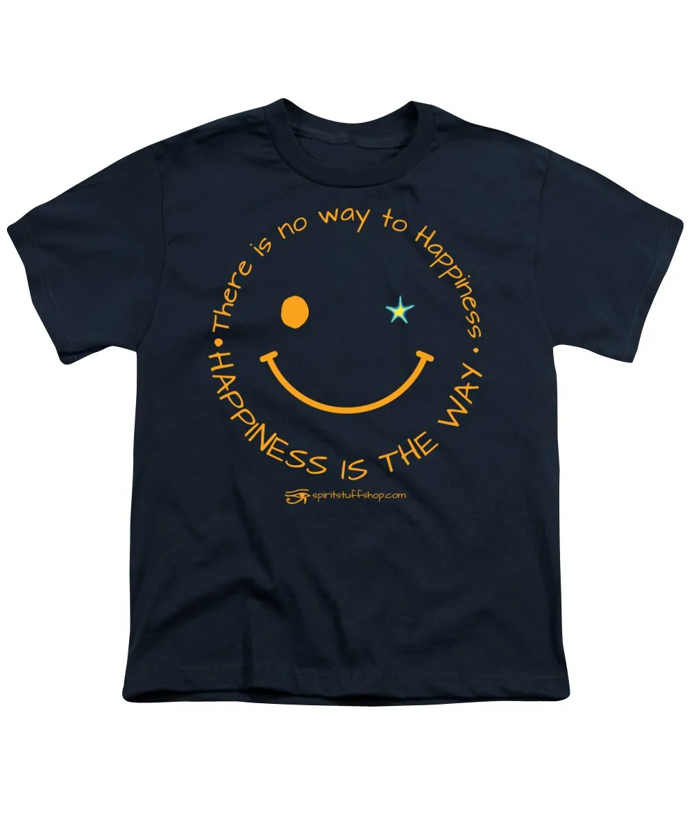Happiness Is The Way - Youth T-Shirt