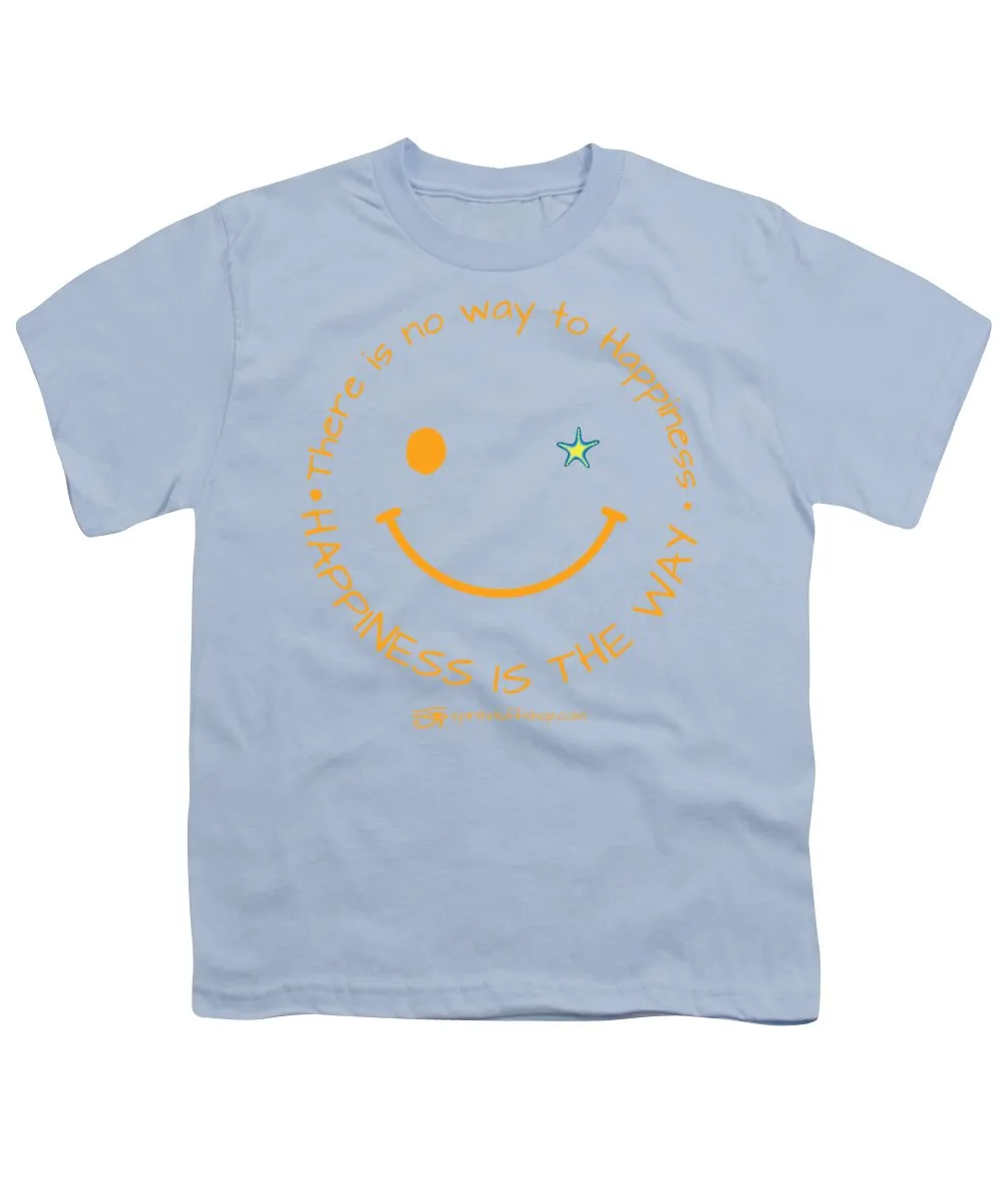 Happiness Is The Way - Youth T-Shirt