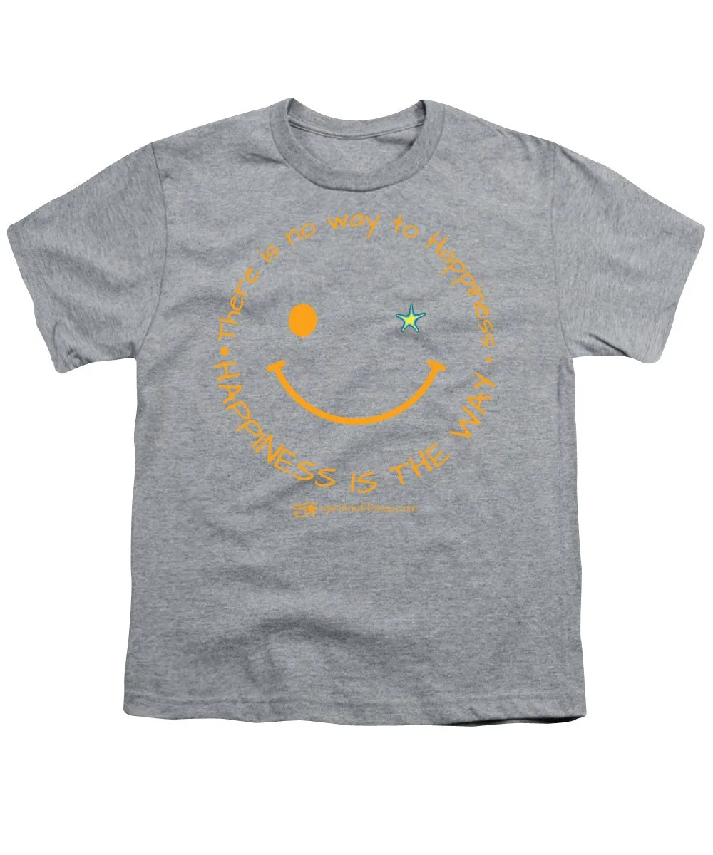 Happiness Is The Way - Youth T-Shirt