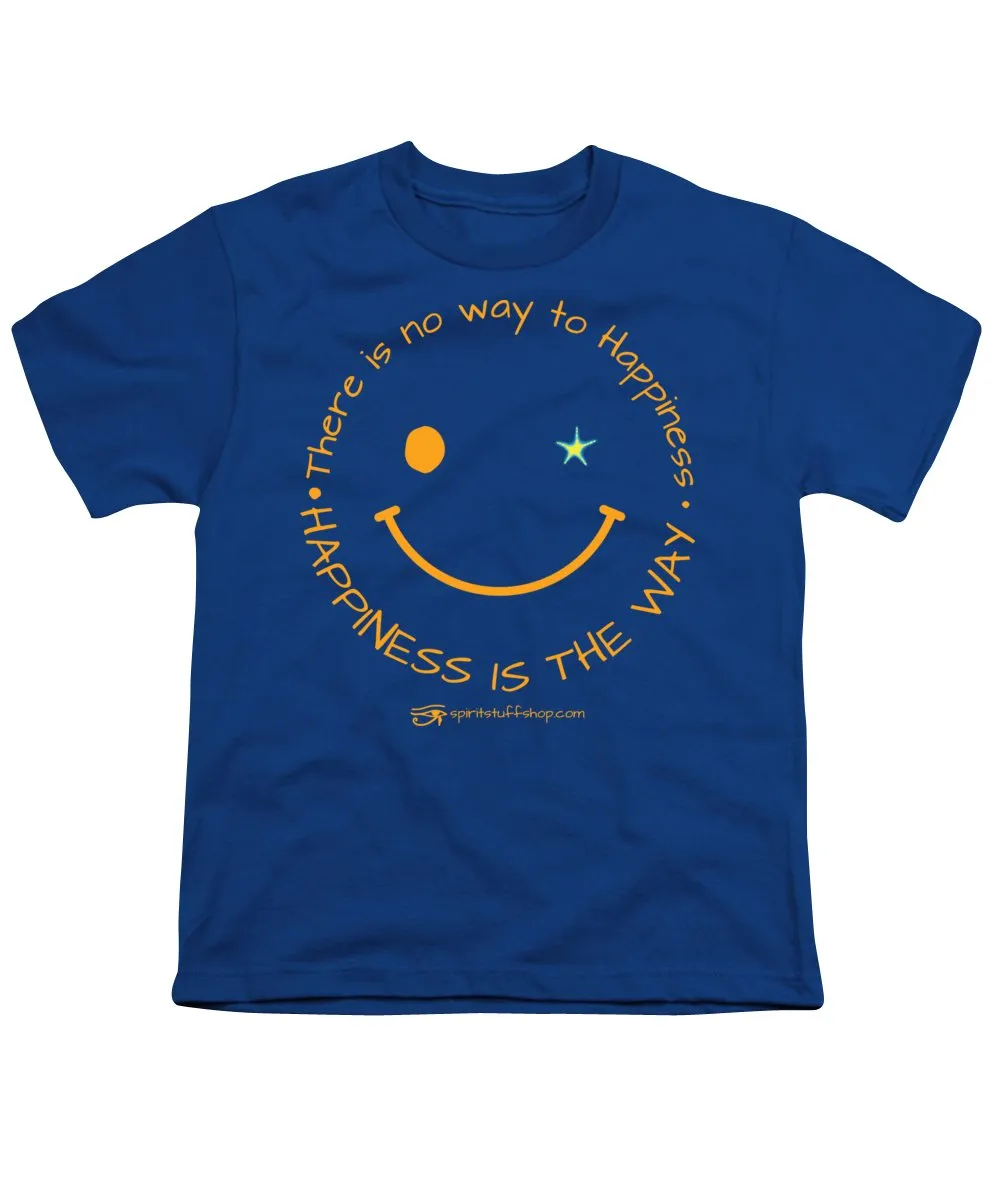 Happiness Is The Way - Youth T-Shirt