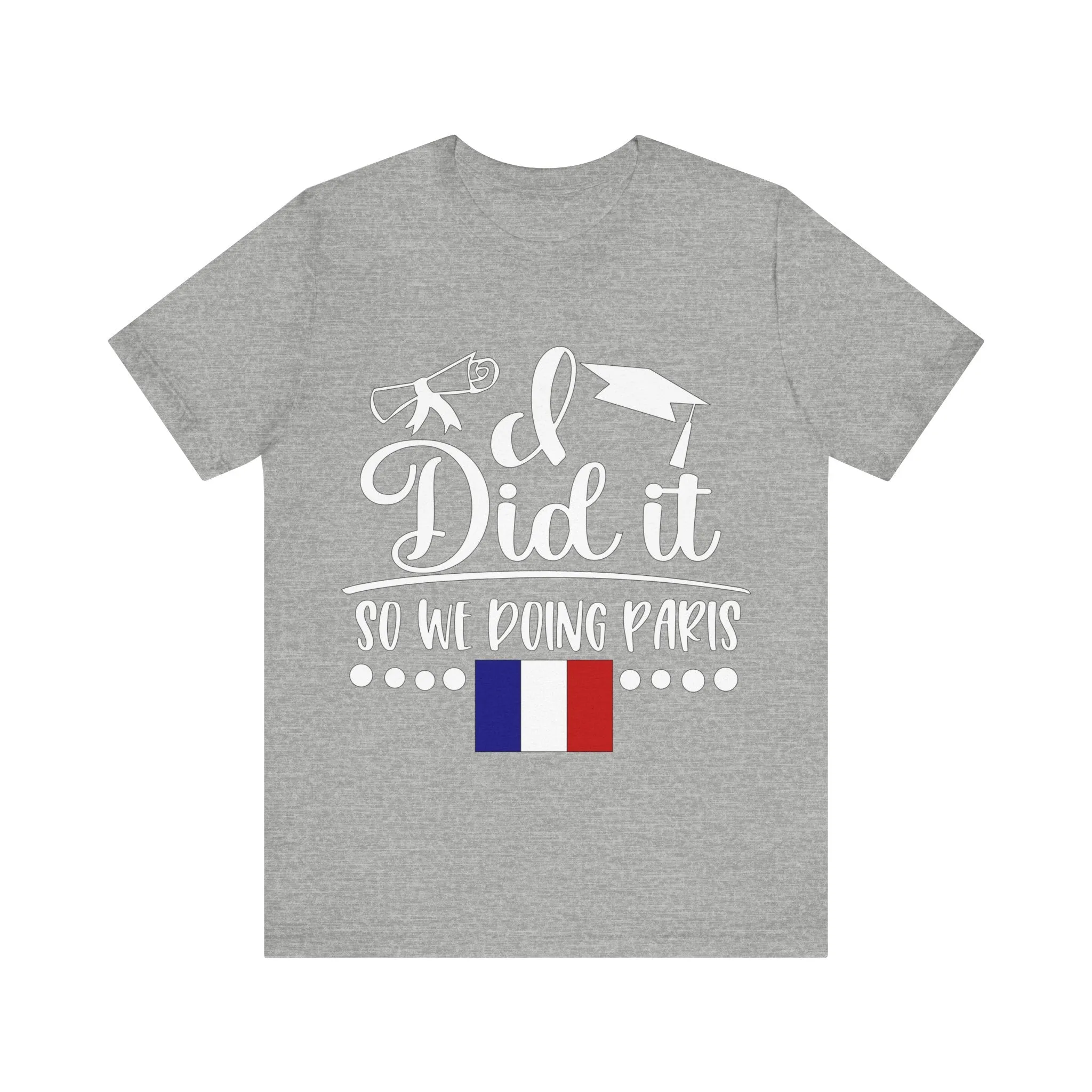 I did it so we doing Paris Unisex Jersey Short Sleeve Tee