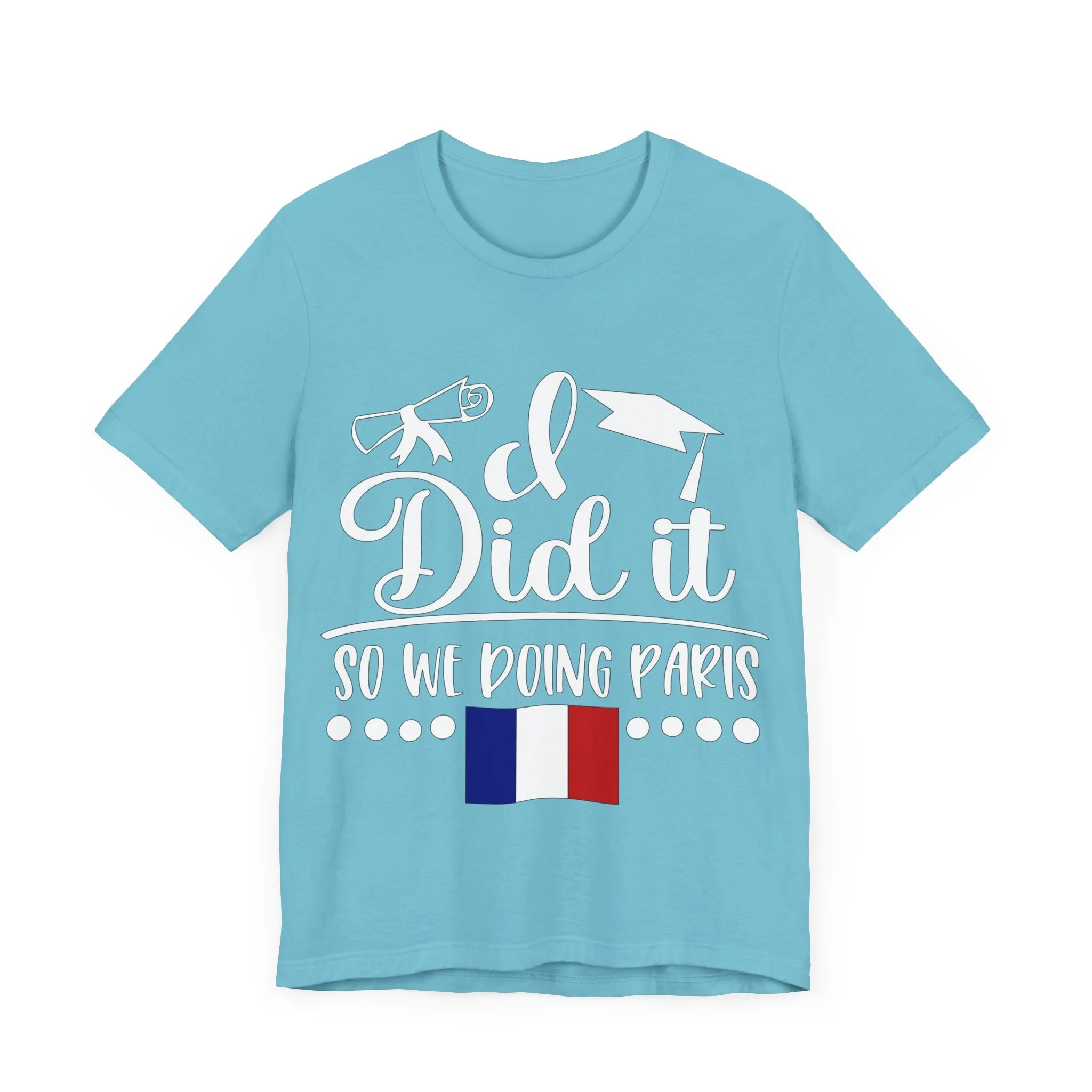 I did it so we doing Paris Unisex Jersey Short Sleeve Tee
