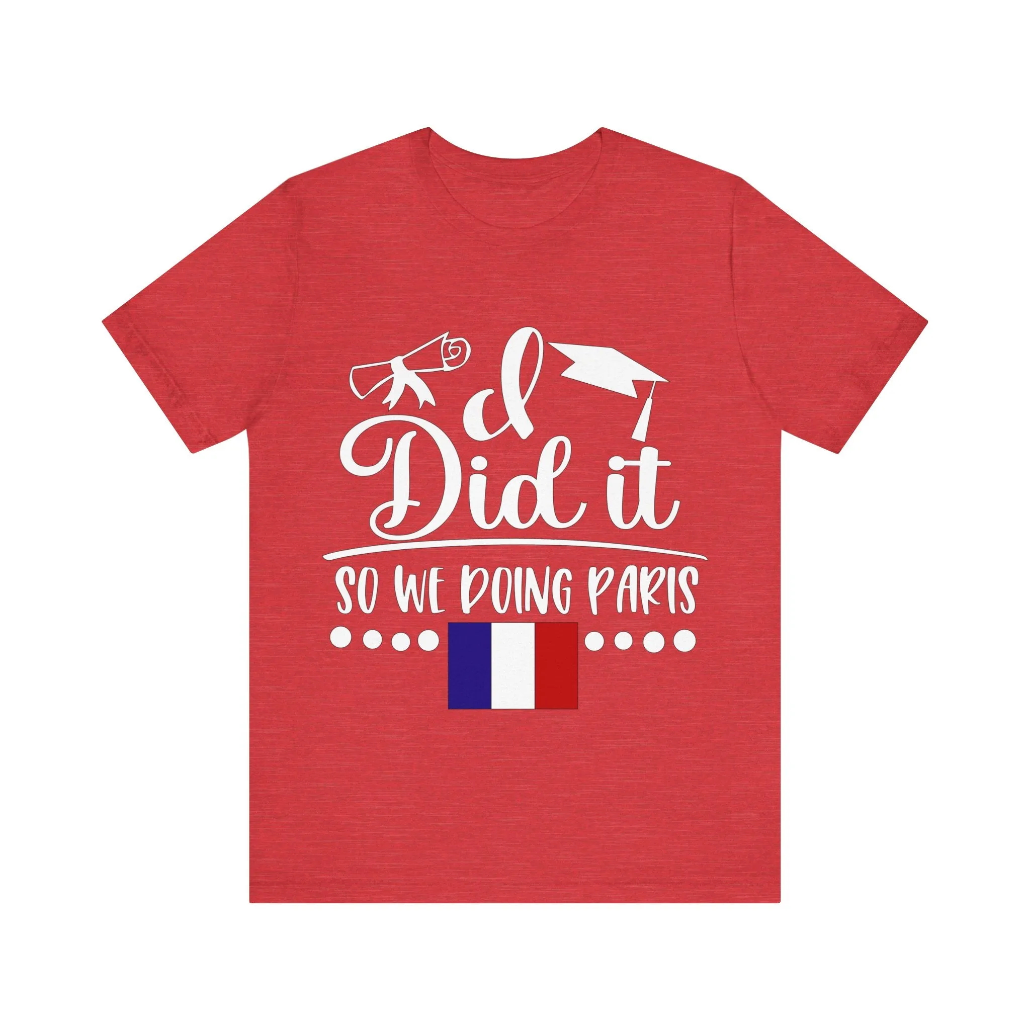 I did it so we doing Paris Unisex Jersey Short Sleeve Tee