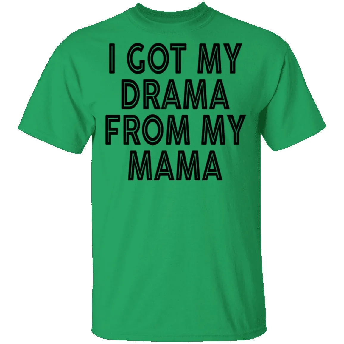 I Got My Drama From My Mama T-Shirt