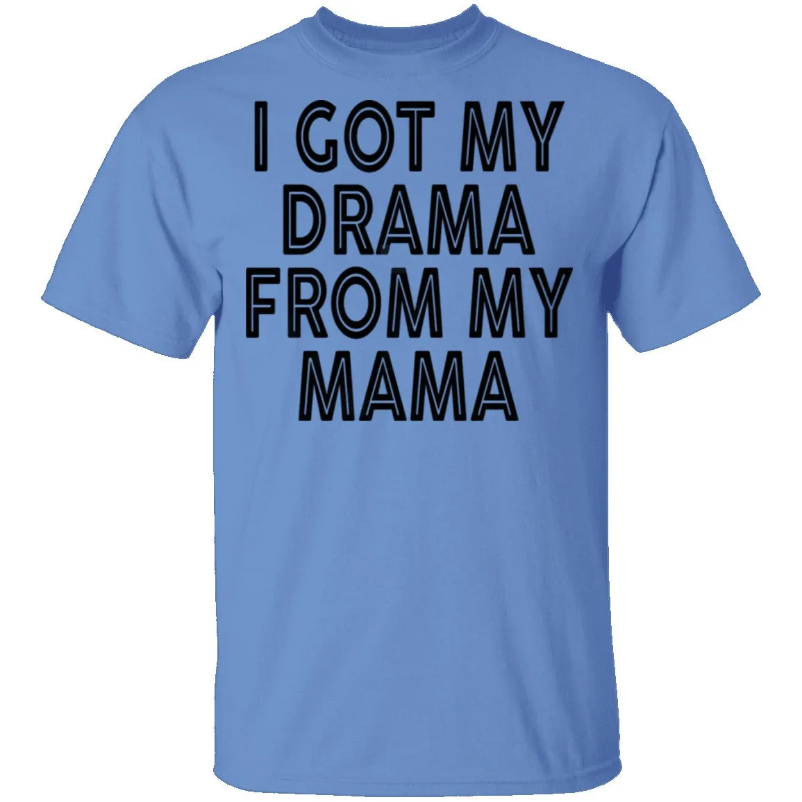 I Got My Drama From My Mama T-Shirt