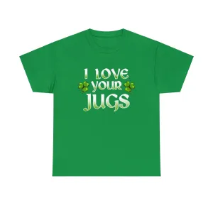 I Love Your Jugs Classic Tee.
