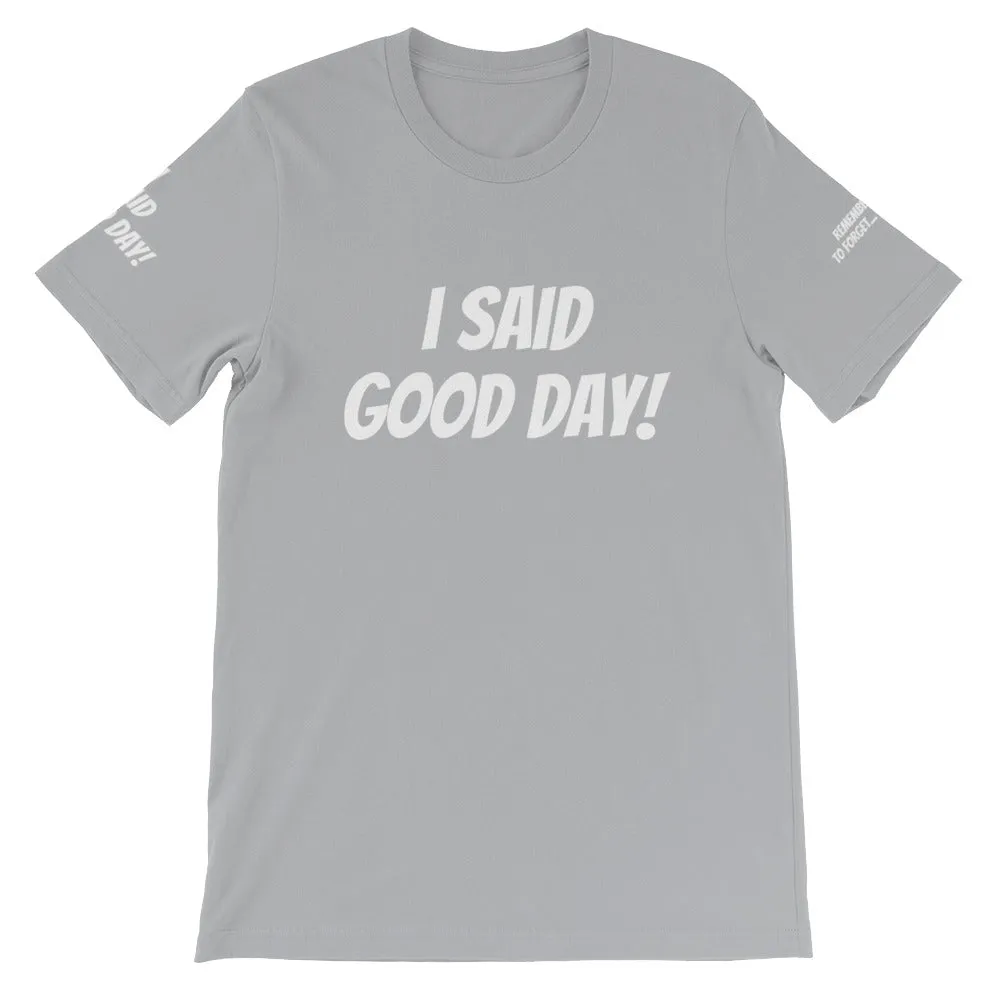I Said Good Day #TheKAWay Unisex T-Shirt
