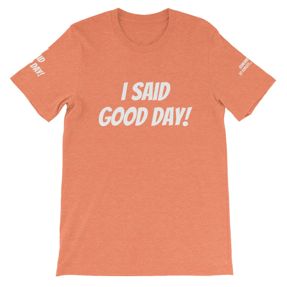 I Said Good Day #TheKAWay Unisex T-Shirt