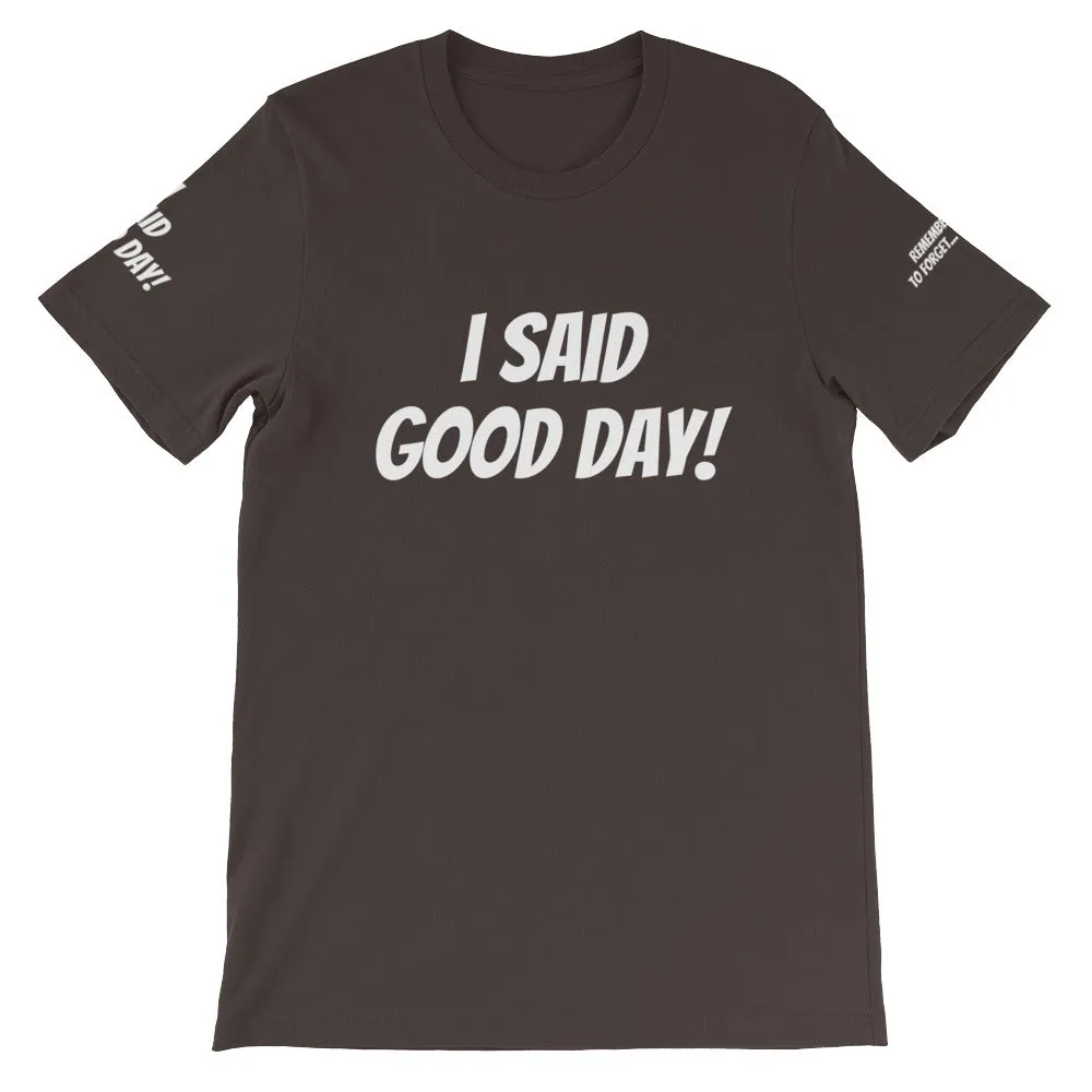 I Said Good Day #TheKAWay Unisex T-Shirt