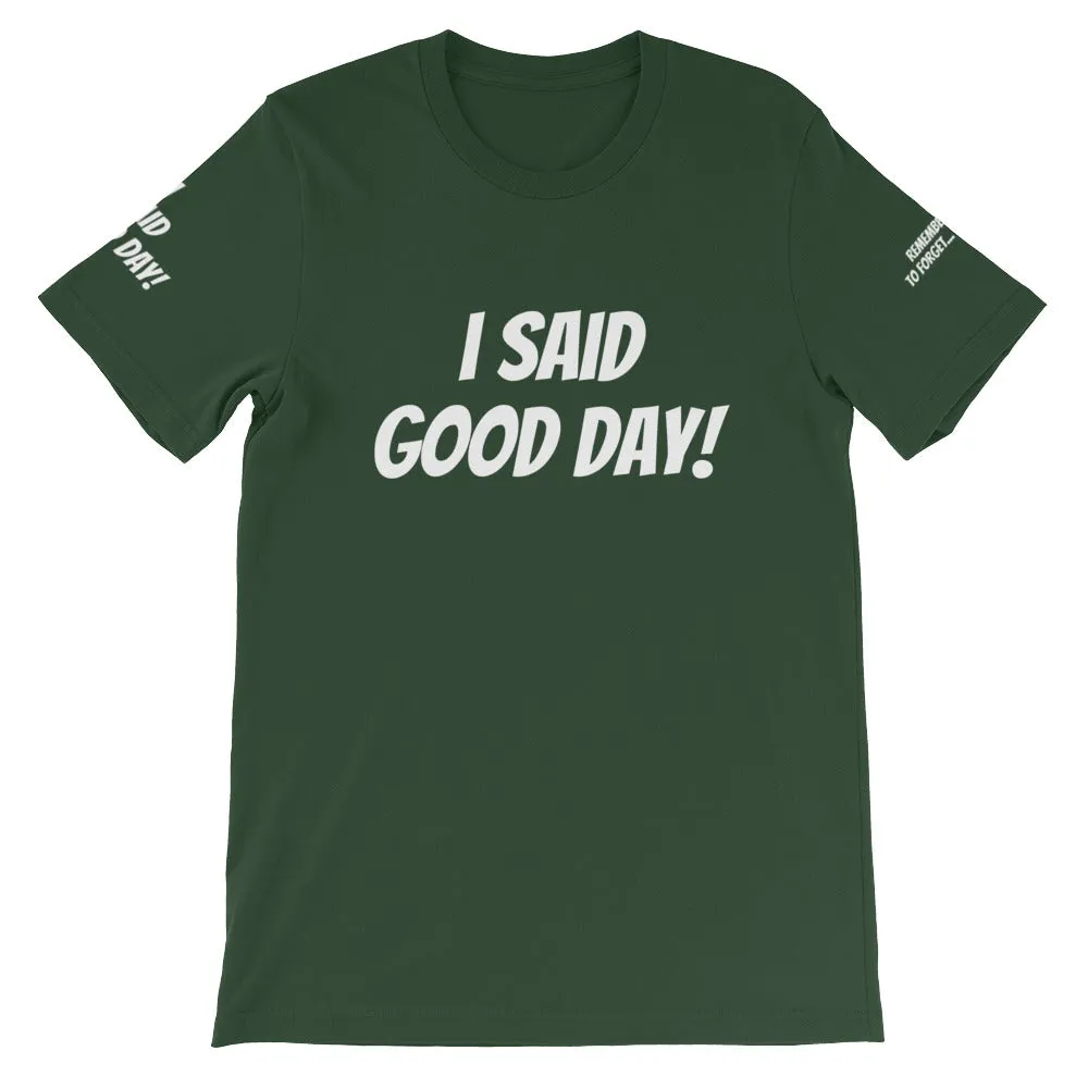 I Said Good Day #TheKAWay Unisex T-Shirt