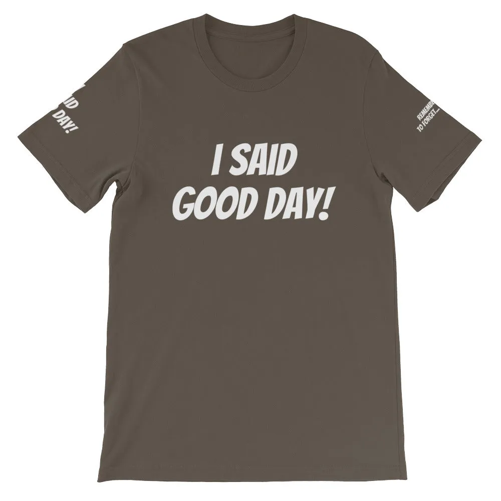 I Said Good Day #TheKAWay Unisex T-Shirt