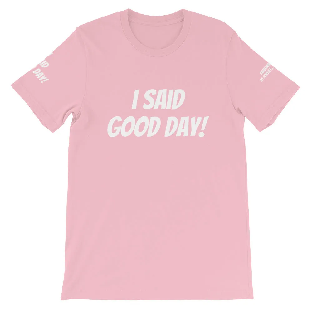 I Said Good Day #TheKAWay Unisex T-Shirt