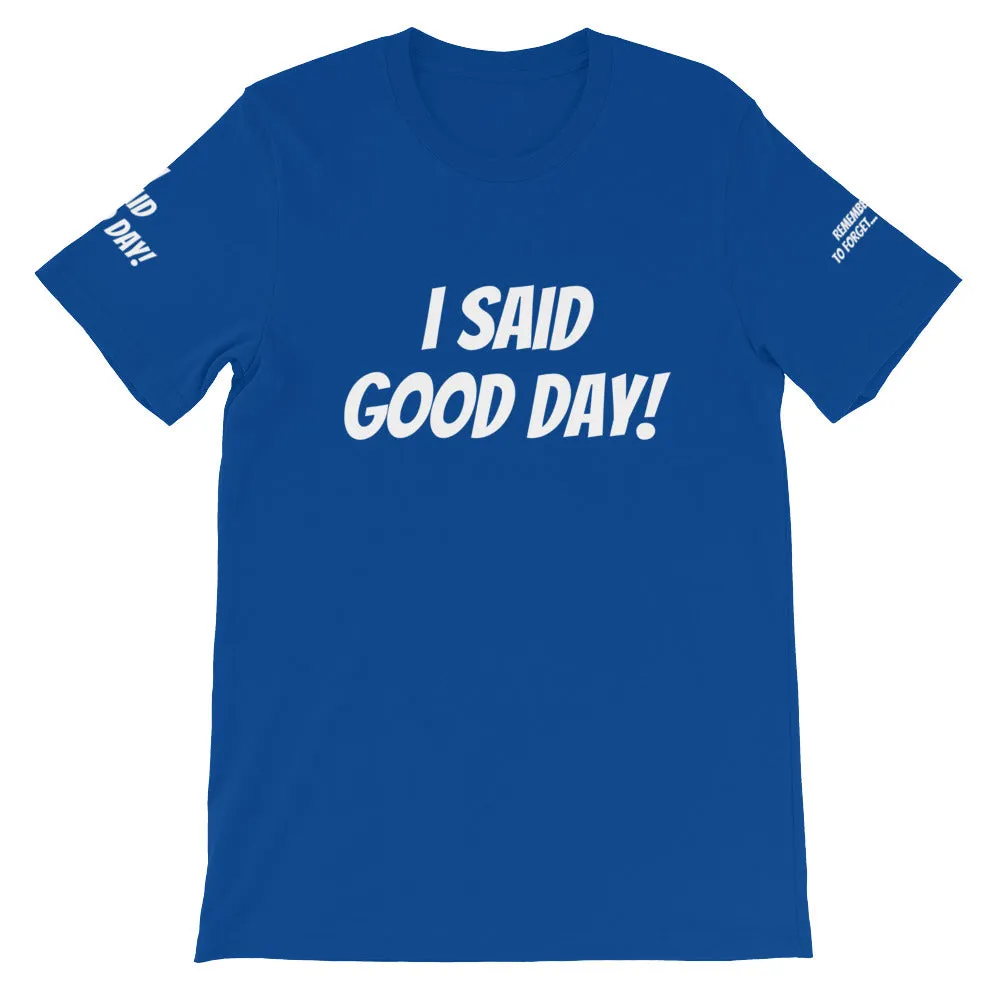 I Said Good Day #TheKAWay Unisex T-Shirt
