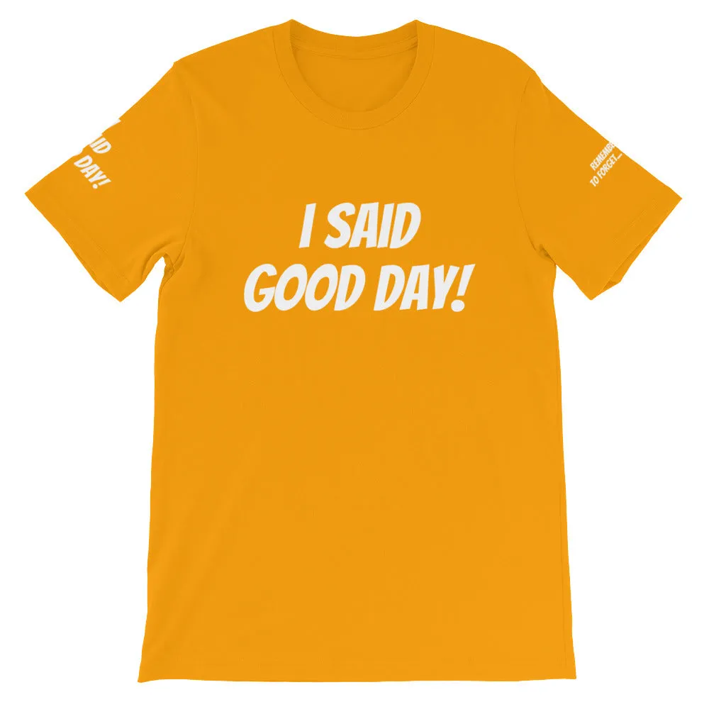 I Said Good Day #TheKAWay Unisex T-Shirt