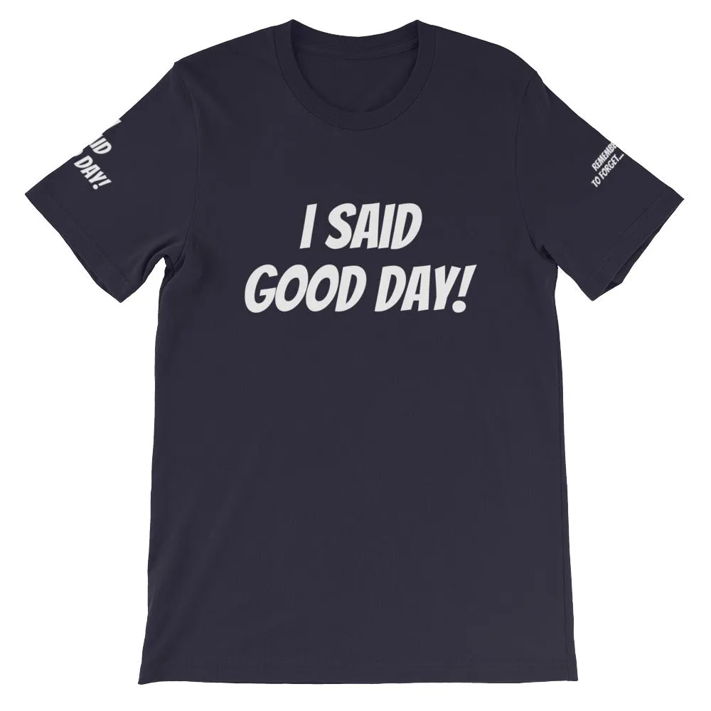 I Said Good Day #TheKAWay Unisex T-Shirt
