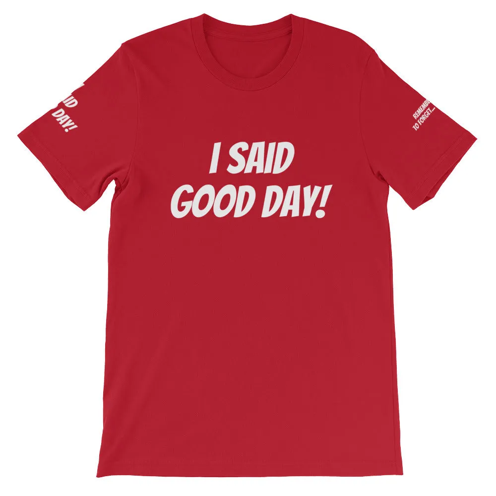 I Said Good Day #TheKAWay Unisex T-Shirt