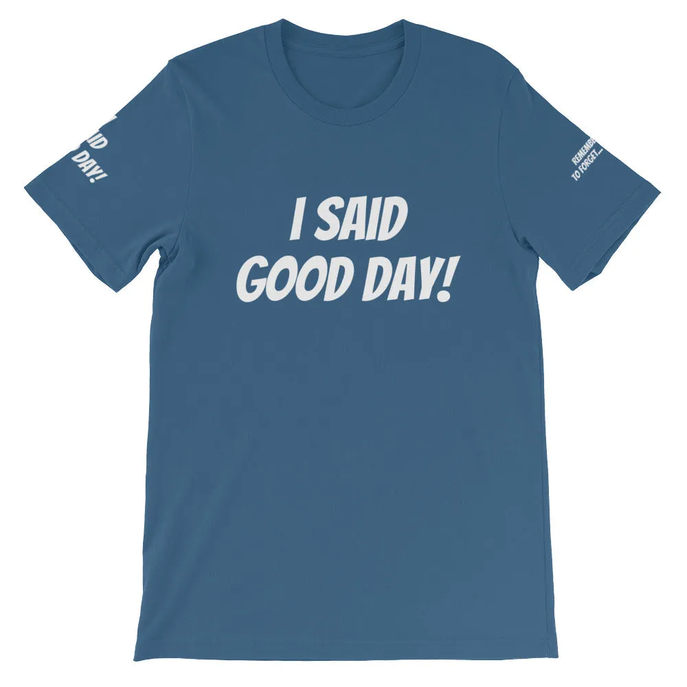 I Said Good Day #TheKAWay Unisex T-Shirt