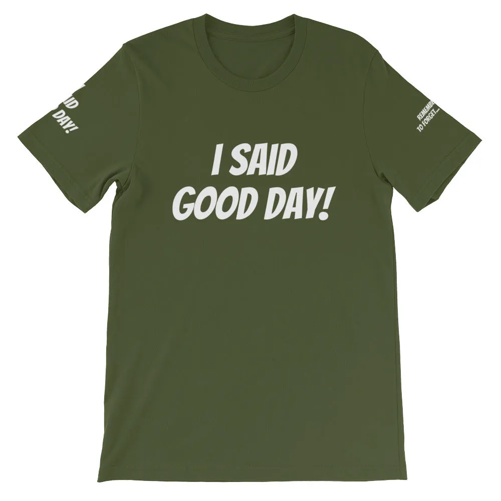 I Said Good Day #TheKAWay Unisex T-Shirt