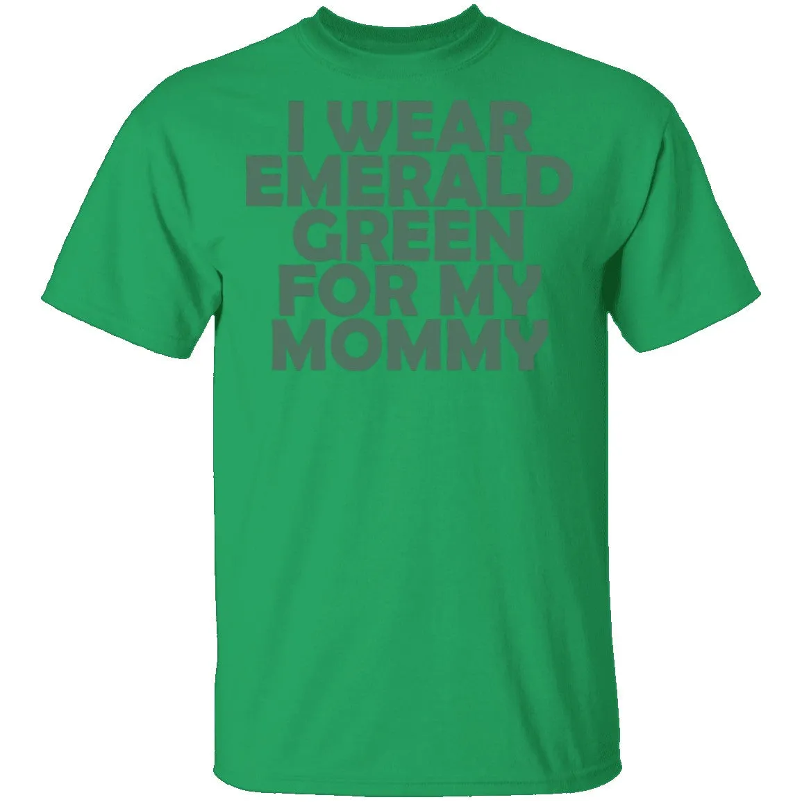 I Wear Emerald Green For My Mommy T-Shirt