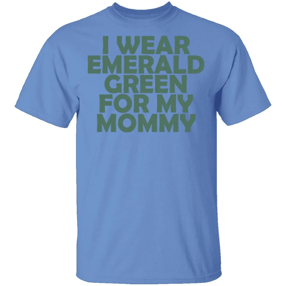 I Wear Emerald Green For My Mommy T-Shirt