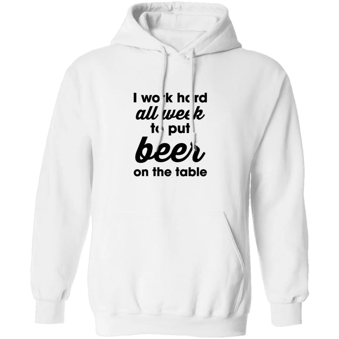 I Work Hard All Week To Put Beer On The Table T-Shirt