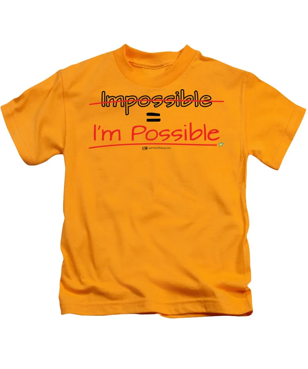 Impossible Equals I Am Possible - Kids T-Shirt