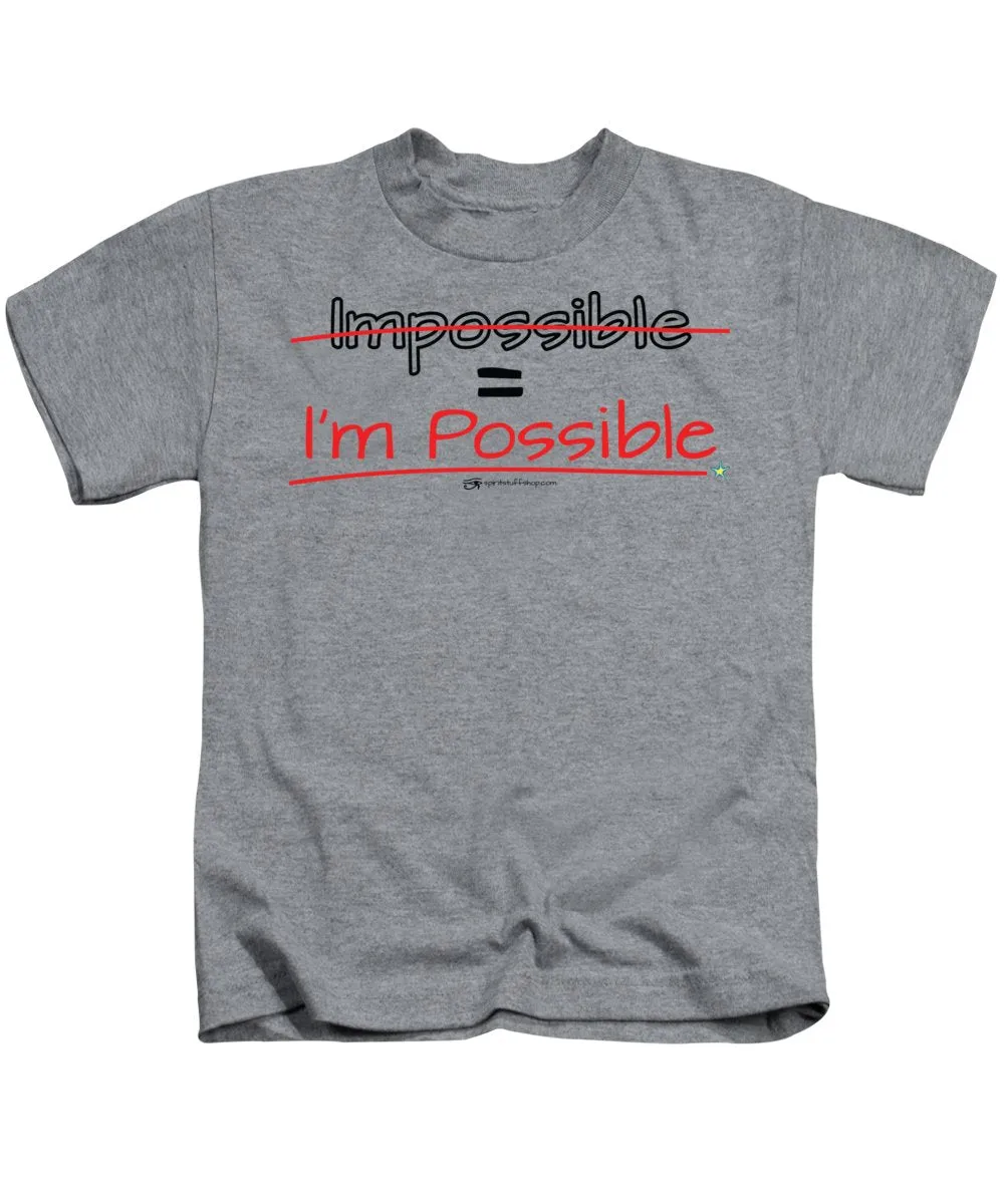 Impossible Equals I Am Possible - Kids T-Shirt