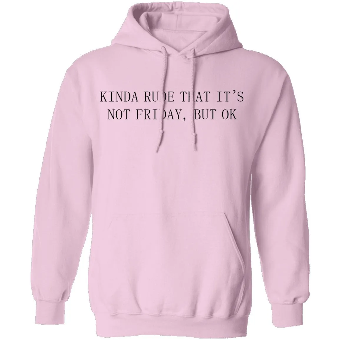 Kinda Rude That it's Not Friday But Ok T-Shirt