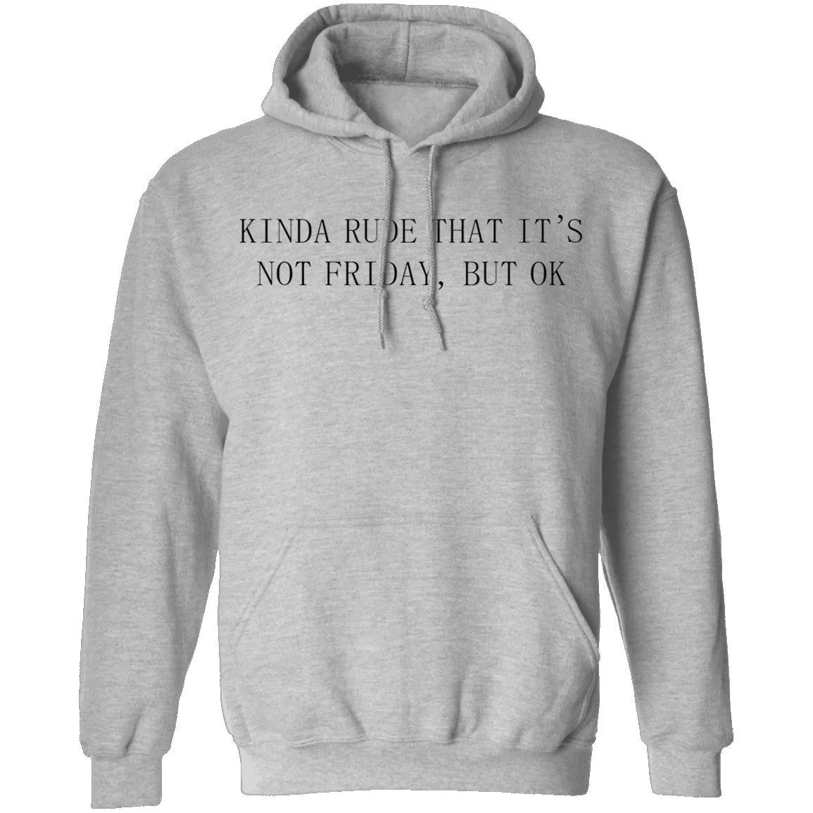 Kinda Rude That it's Not Friday But Ok T-Shirt