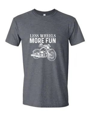 Less wheels more fun rider motorcycle t-shirt