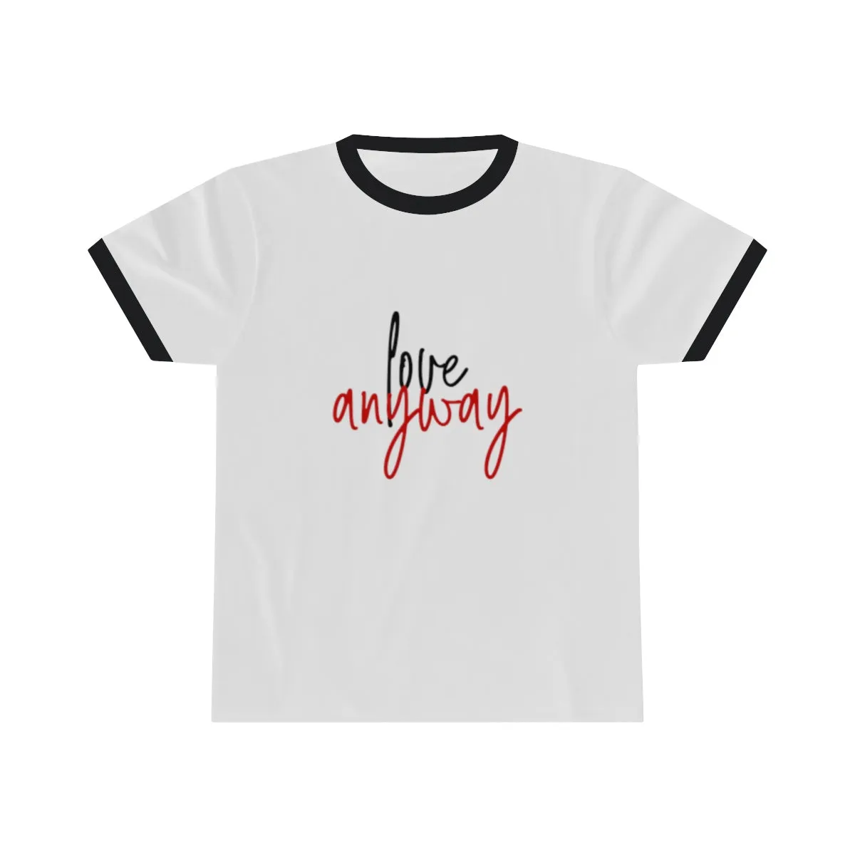 LOVE ANYWAY <br>unisex ringer tee