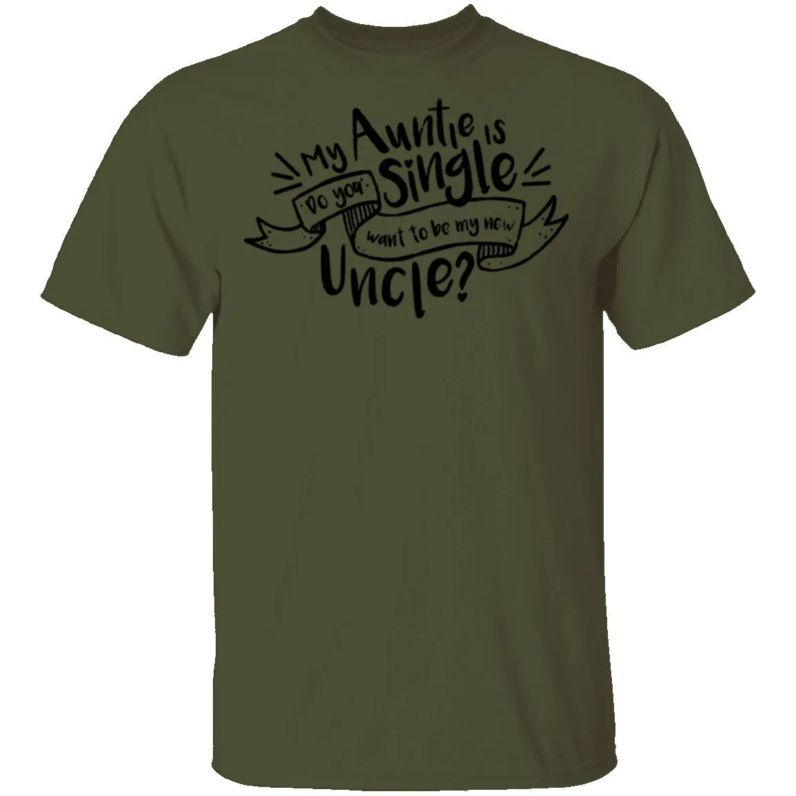 My Auntie Is Single Do You Want Me To Be My New Uncle T-Shirt