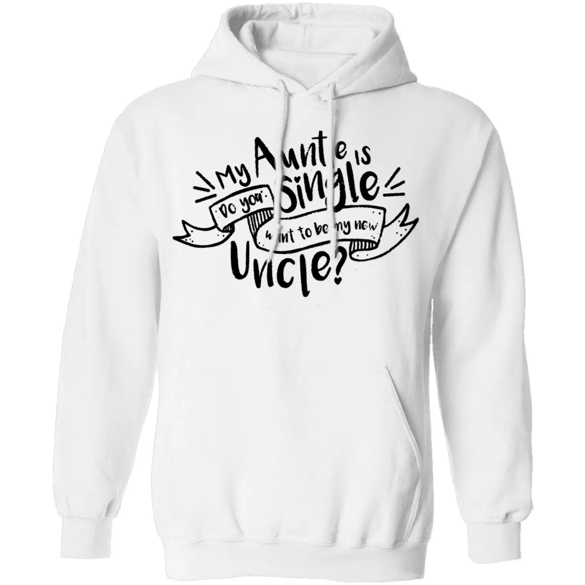 My Auntie Is Single Do You Want Me To Be My New Uncle T-Shirt