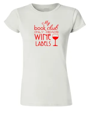 My Book Club Only Reads Wine Labels T-shirt