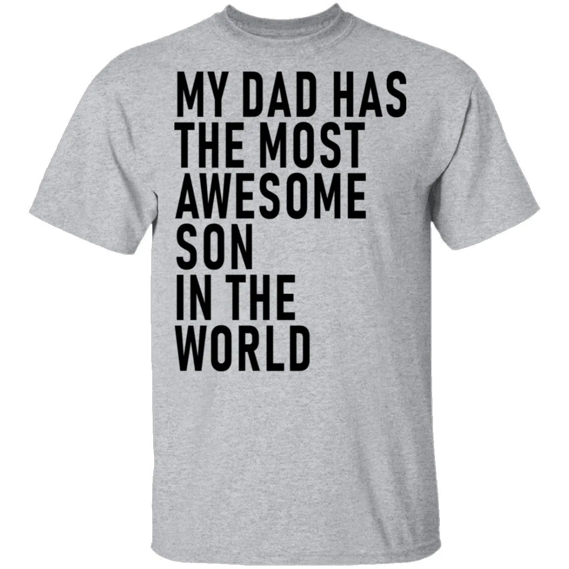 My Dad Has The Most Awesome Son In The World T-Shirt