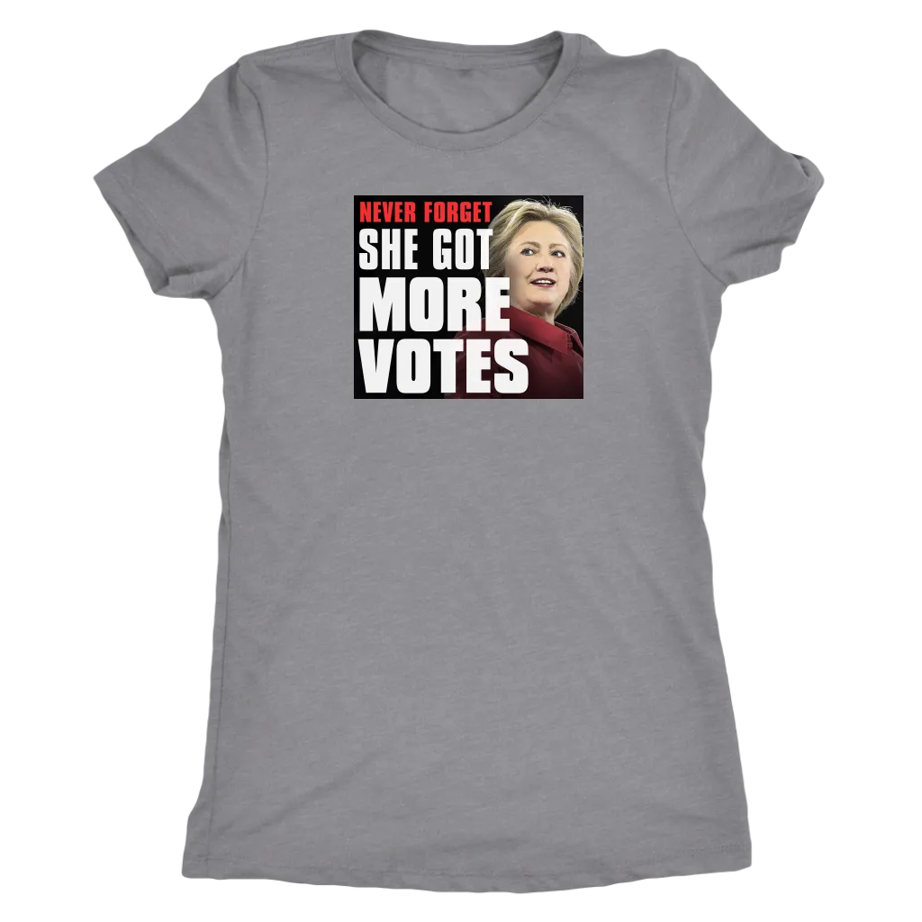 Never Forget - She Got More Votes (Hillary Clinton) Shirts