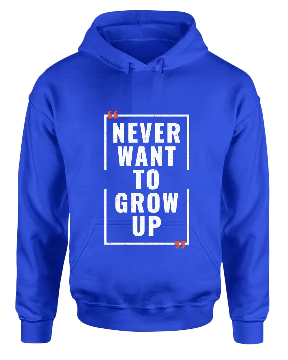 Never want to grow up hoodie, motivational hoodie, inspirational hoodies, casual hoodies