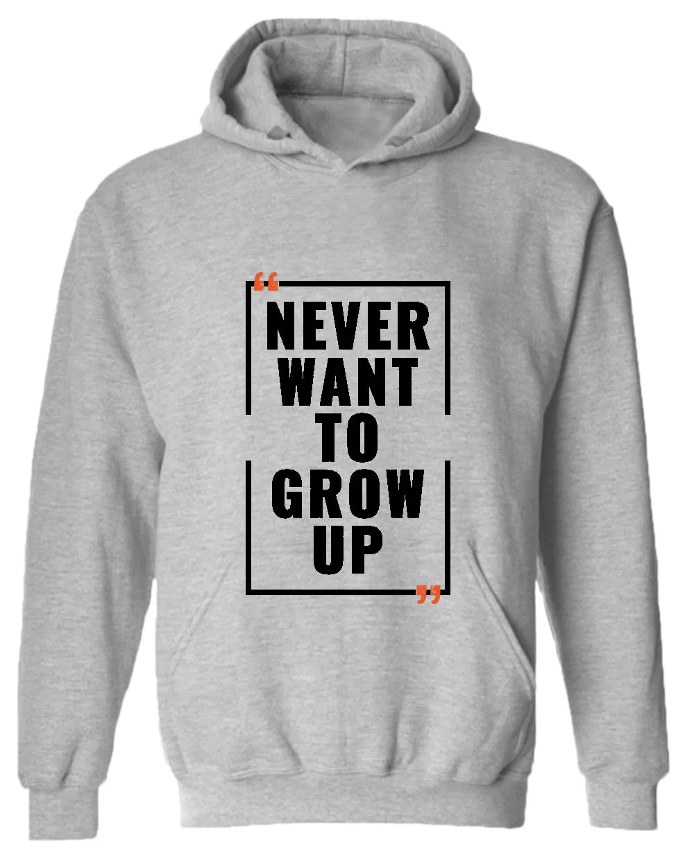 Never want to grow up hoodie, motivational hoodie, inspirational hoodies, casual hoodies