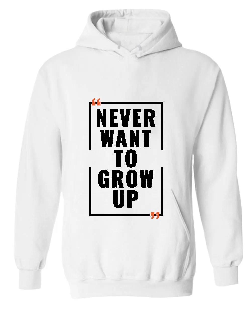 Never want to grow up hoodie, motivational hoodie, inspirational hoodies, casual hoodies