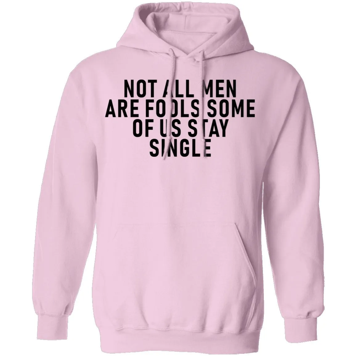 Not All Men Are Fools Some Of Us Stay SIngle T-Shirt