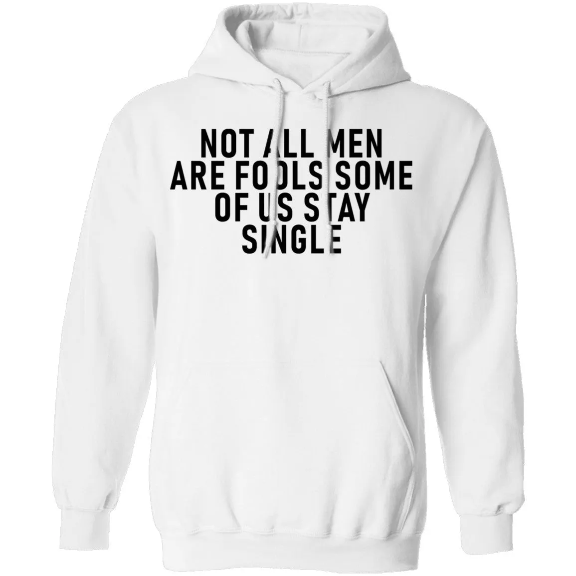 Not All Men Are Fools Some Of Us Stay SIngle T-Shirt