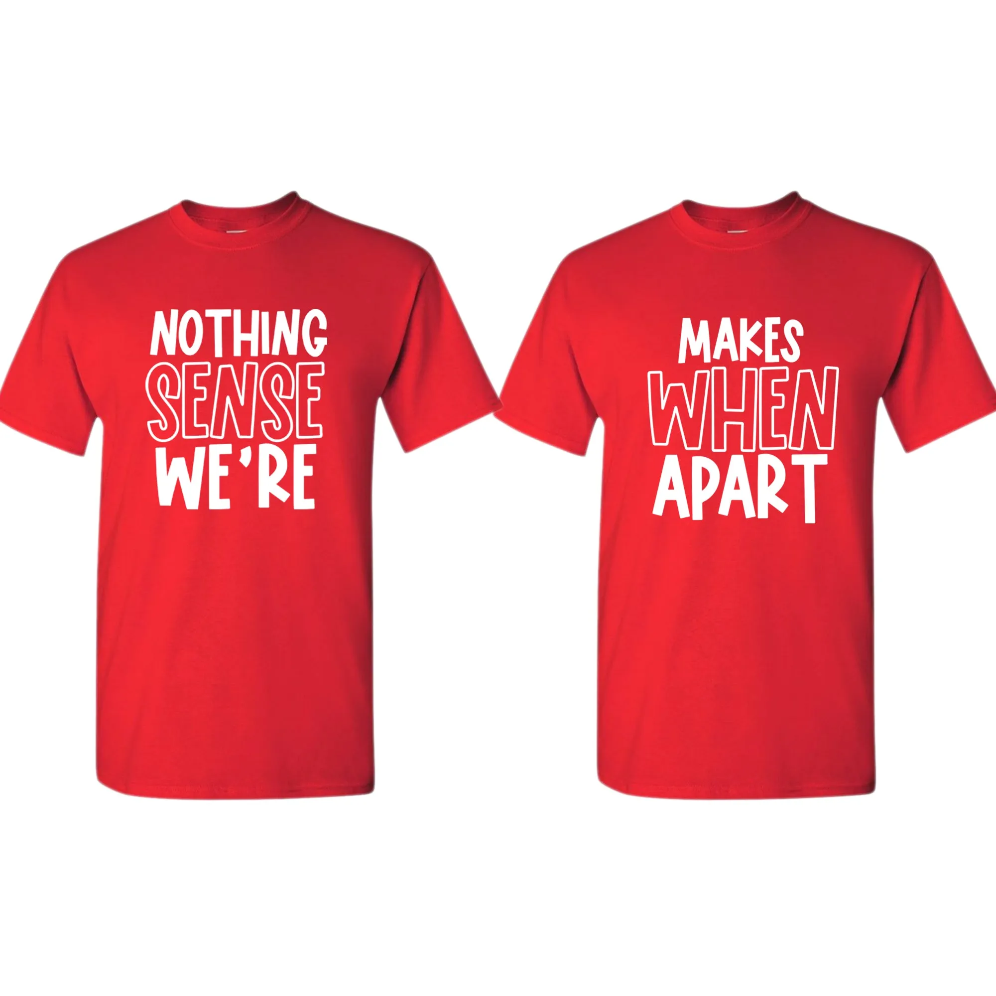 Nothing makes sense when we're apart Couple Matching T-shirt