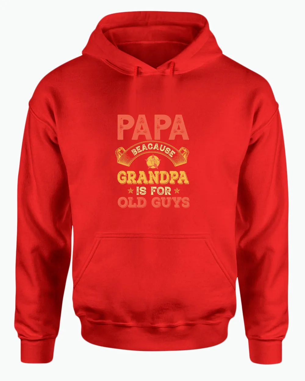 Papa because grandpa is for old guys hoodie, funny grandpa hoodies