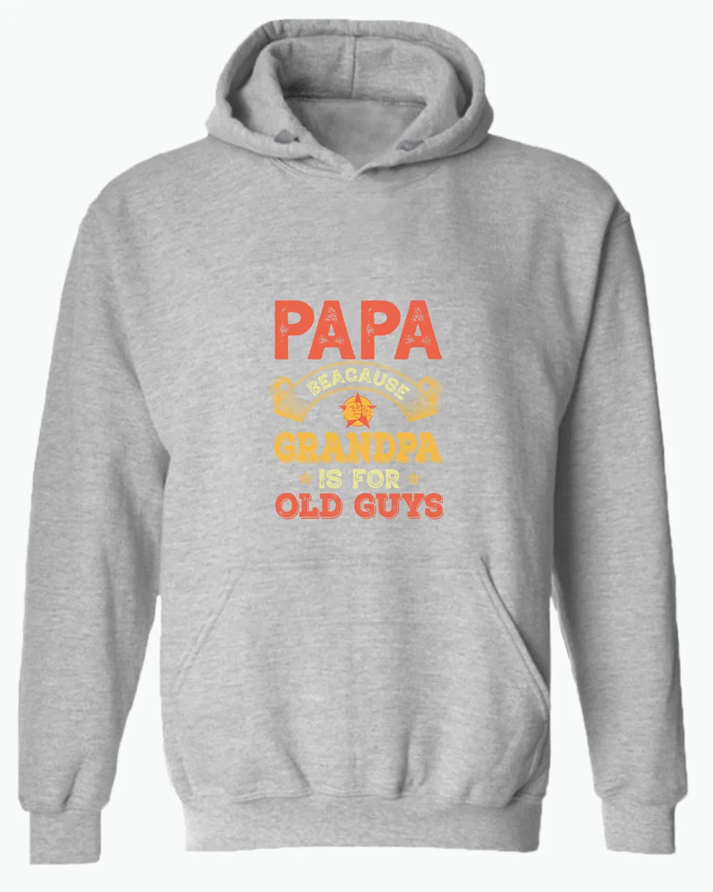 Papa because grandpa is for old guys hoodie, funny grandpa hoodies