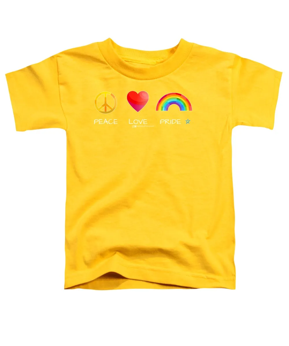 Peace Love And Pride - Toddler T-Shirt